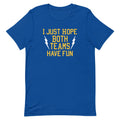 I Just Hope Both Teams Have Fun Men's Signature Tee