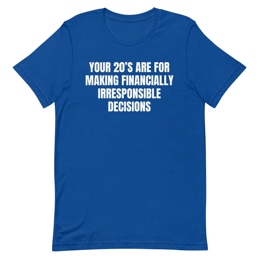 Financially Irresponsible Decisions Unisex