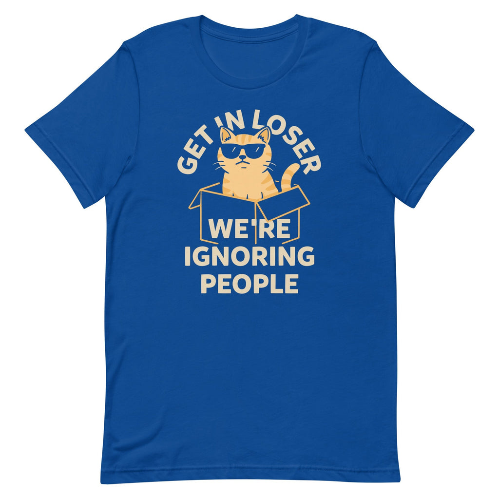 Get In Loser We're Ignoring People Men's Signature Tee