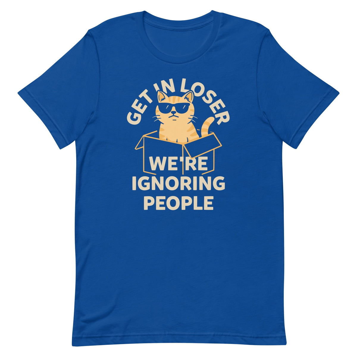Get In Loser We're Ignoring People Men's Signature Tee