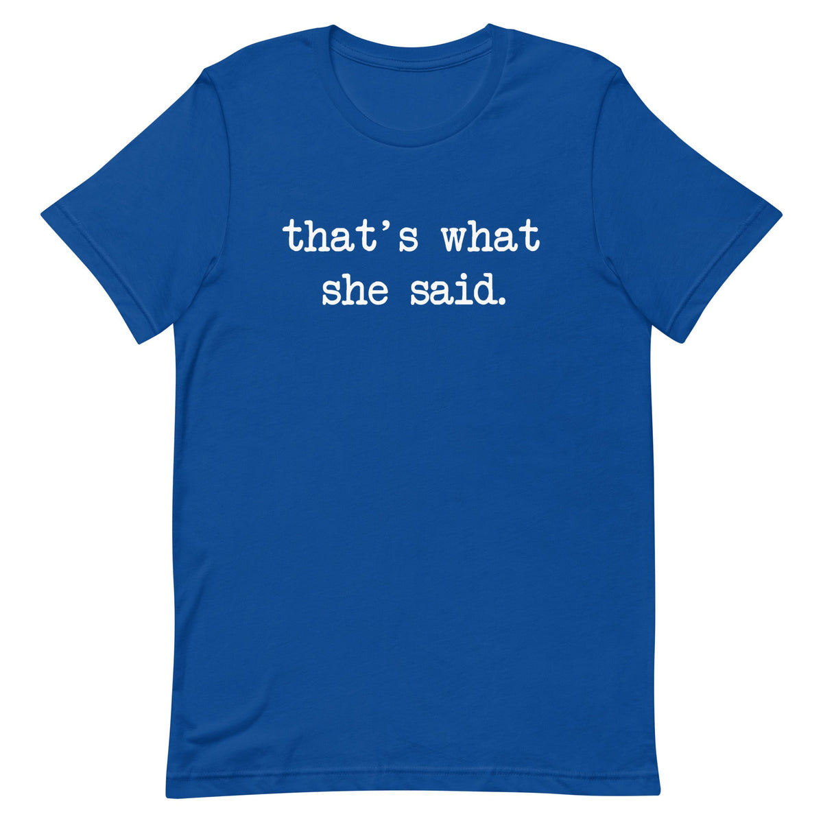 That's What She Said Men's Signature Tee