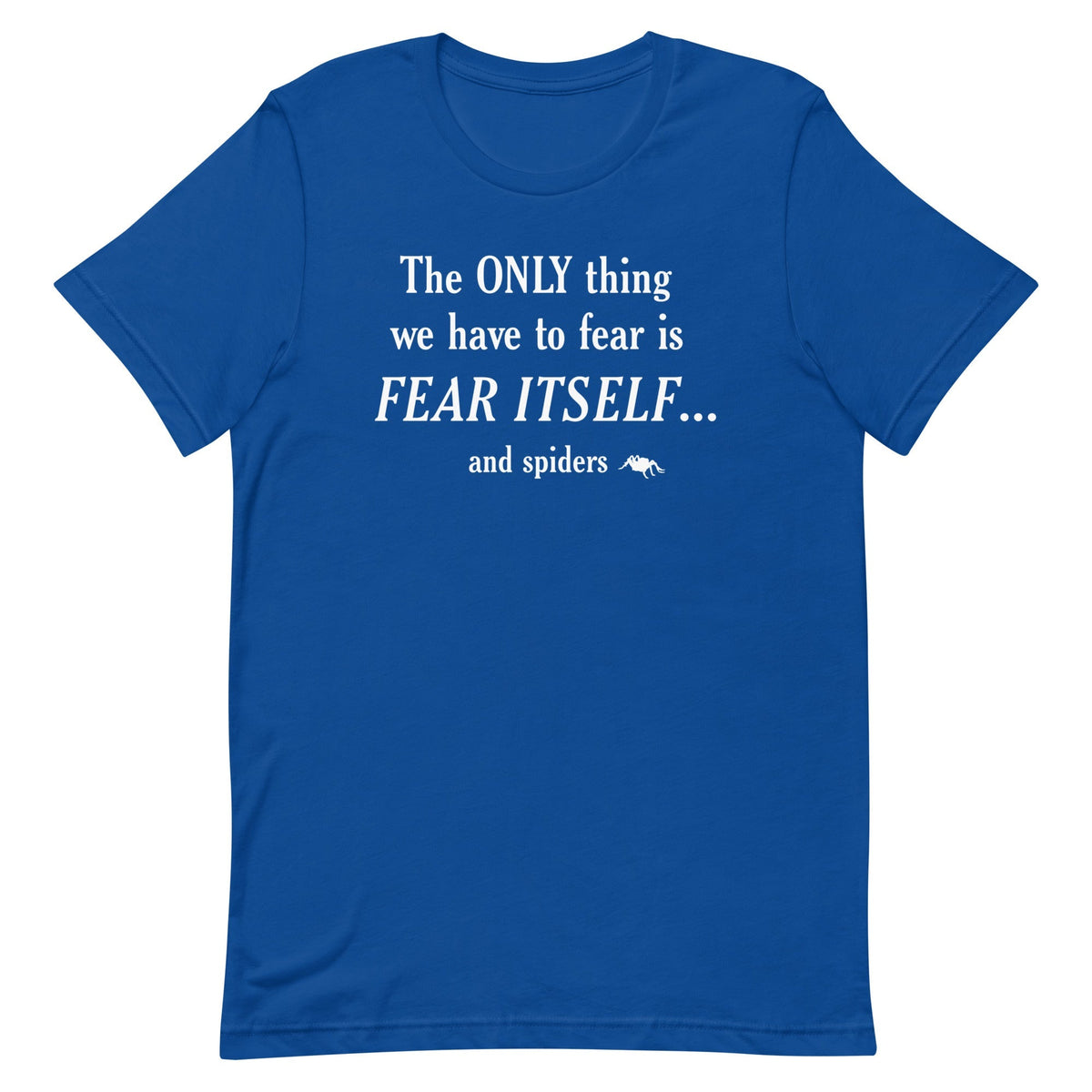 The Only Thing We Have To Fear Men's Signature Tee