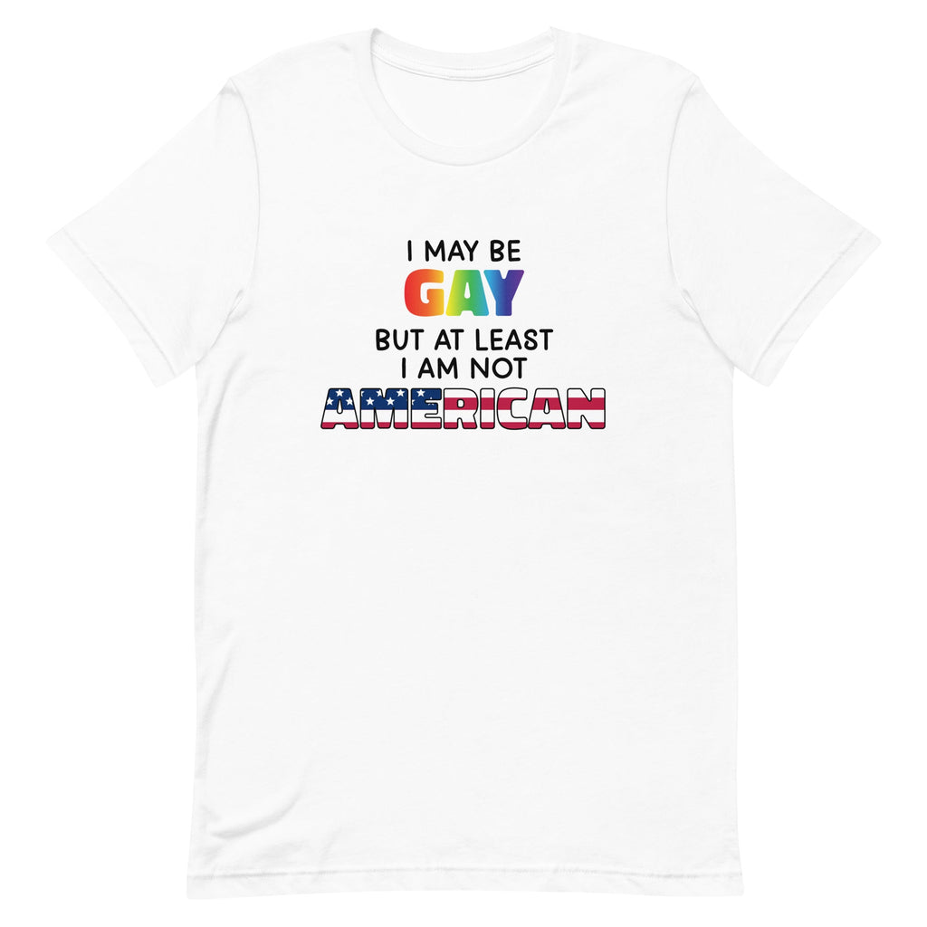 I May Be Gay (American) Unisex