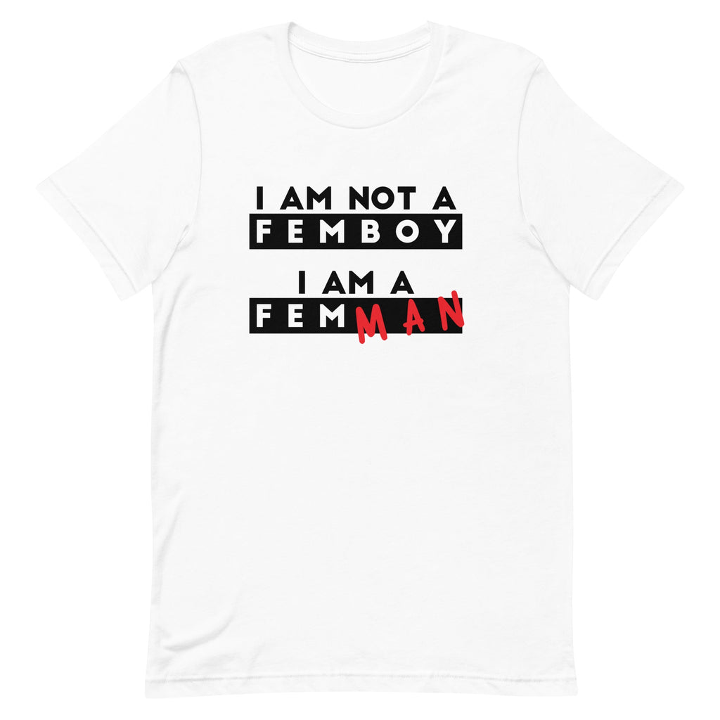 I Am Not a Femboy I Am a Femman Unisex