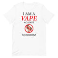 I Am A Vape Against Momming Unisex