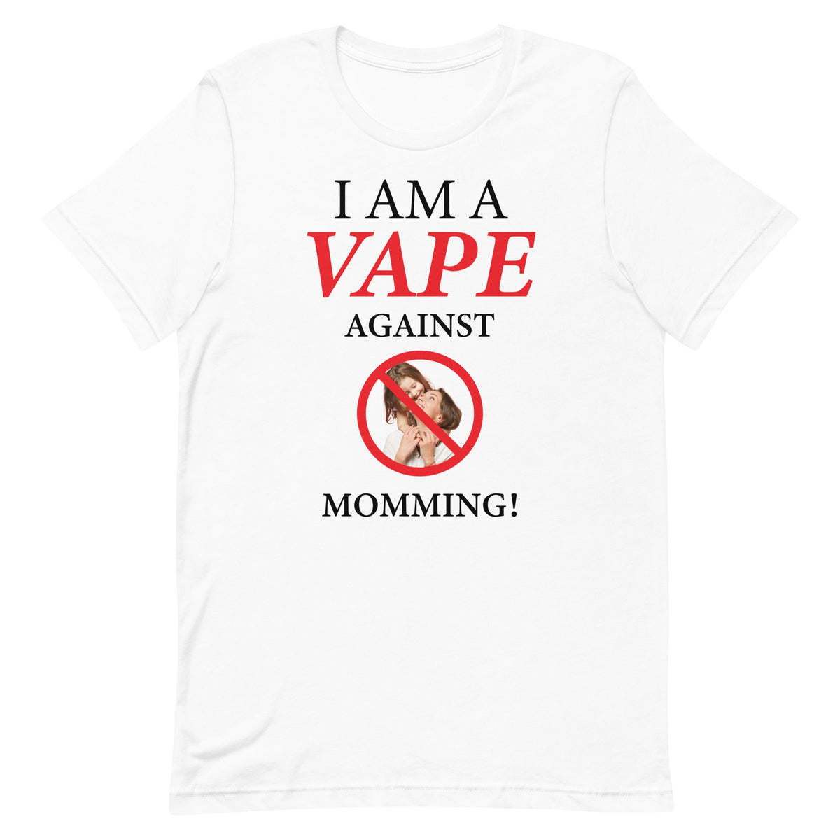 I Am A Vape Against Momming Unisex