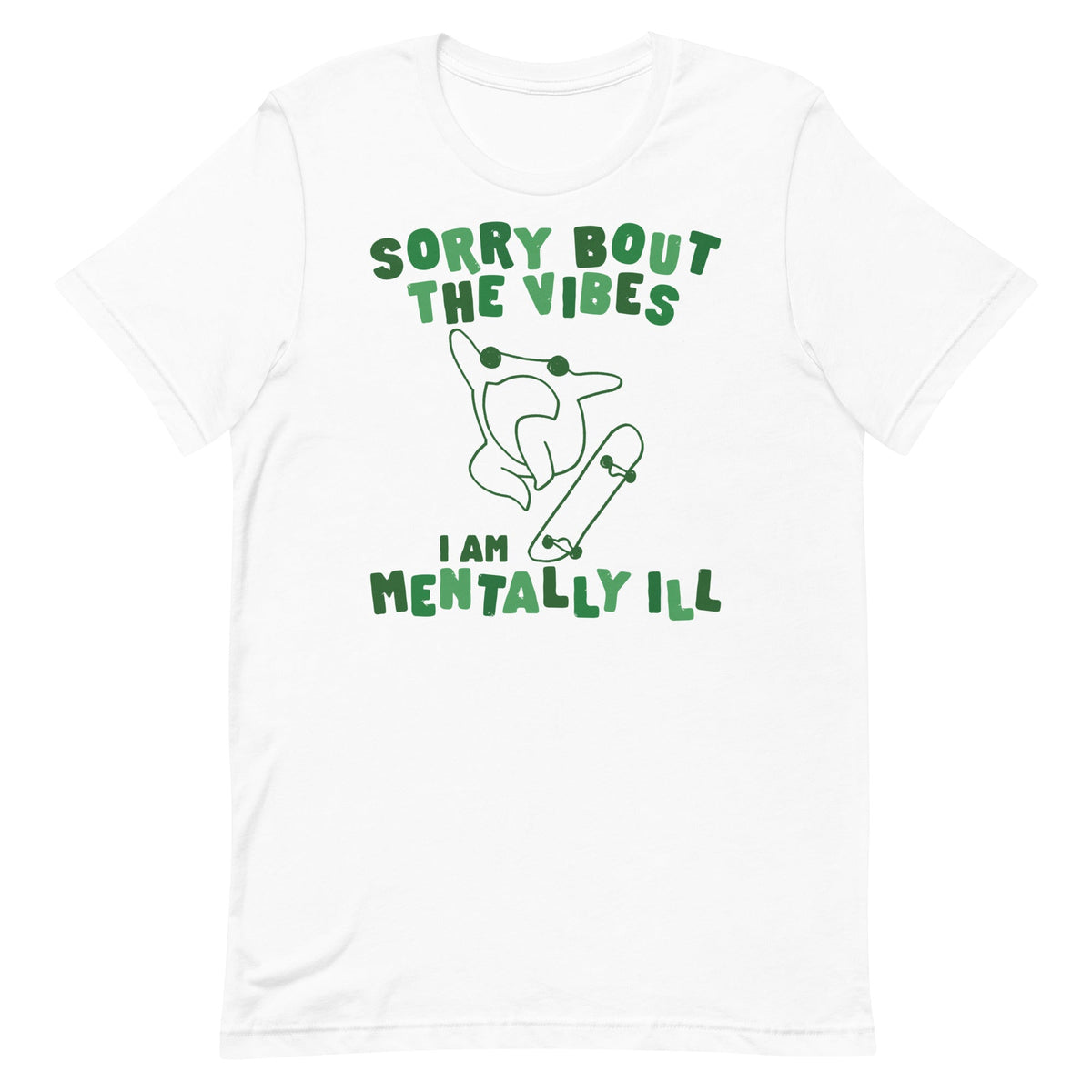 Sorry About The Vibes I'm Mentally Ill Unisex