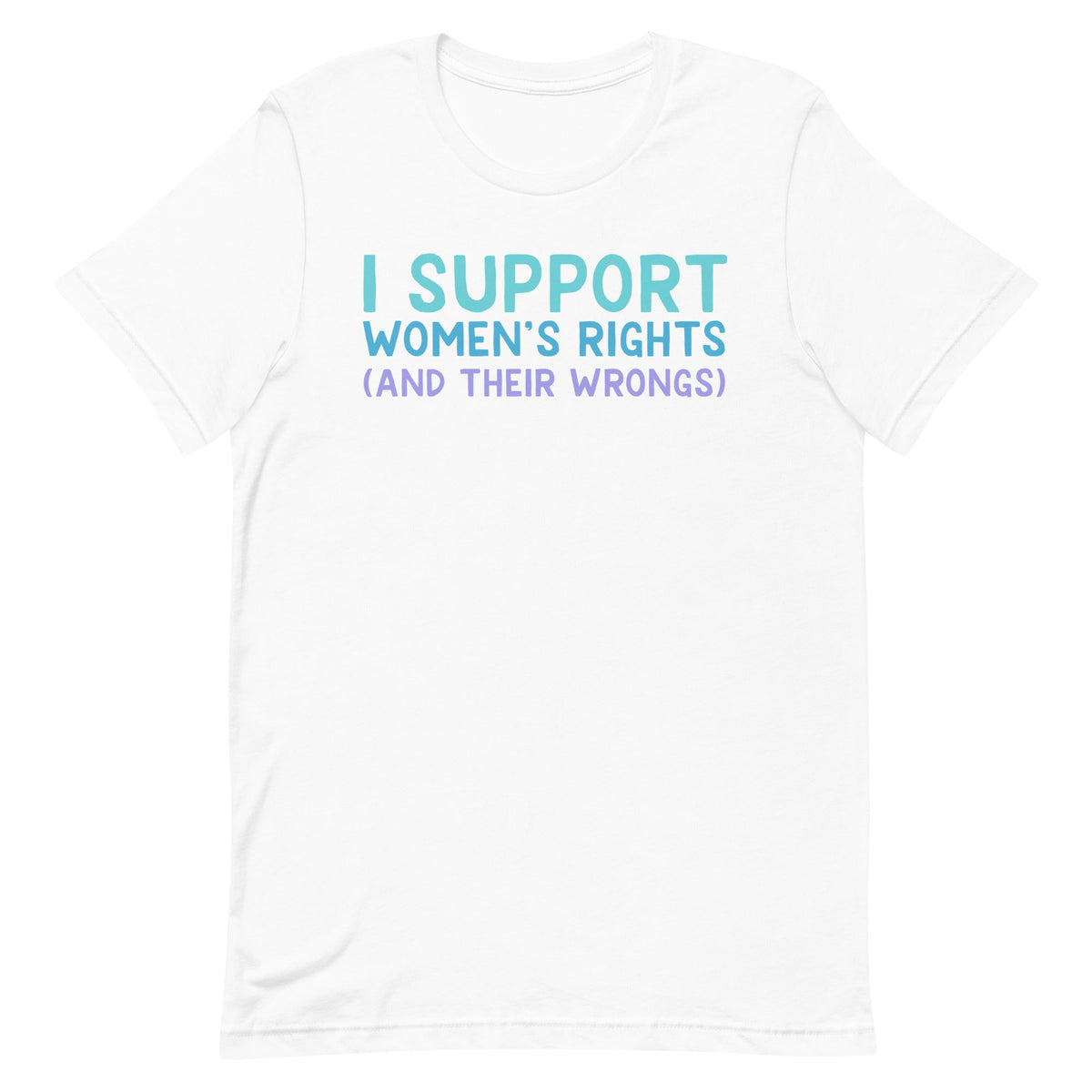 I Support Women's Rights (and Wrongs) Unisex V2