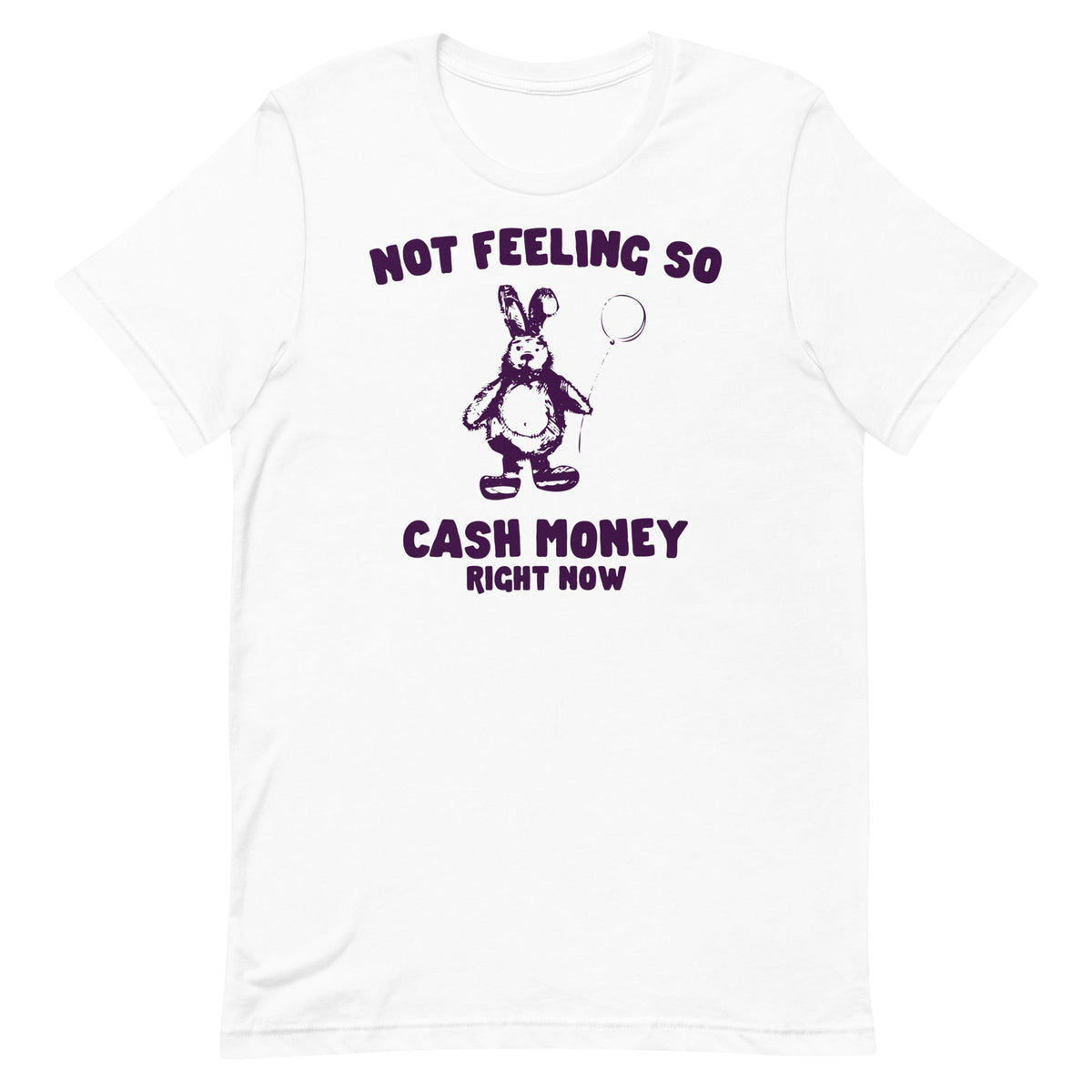 Not Feeling So Cash Money Unisex