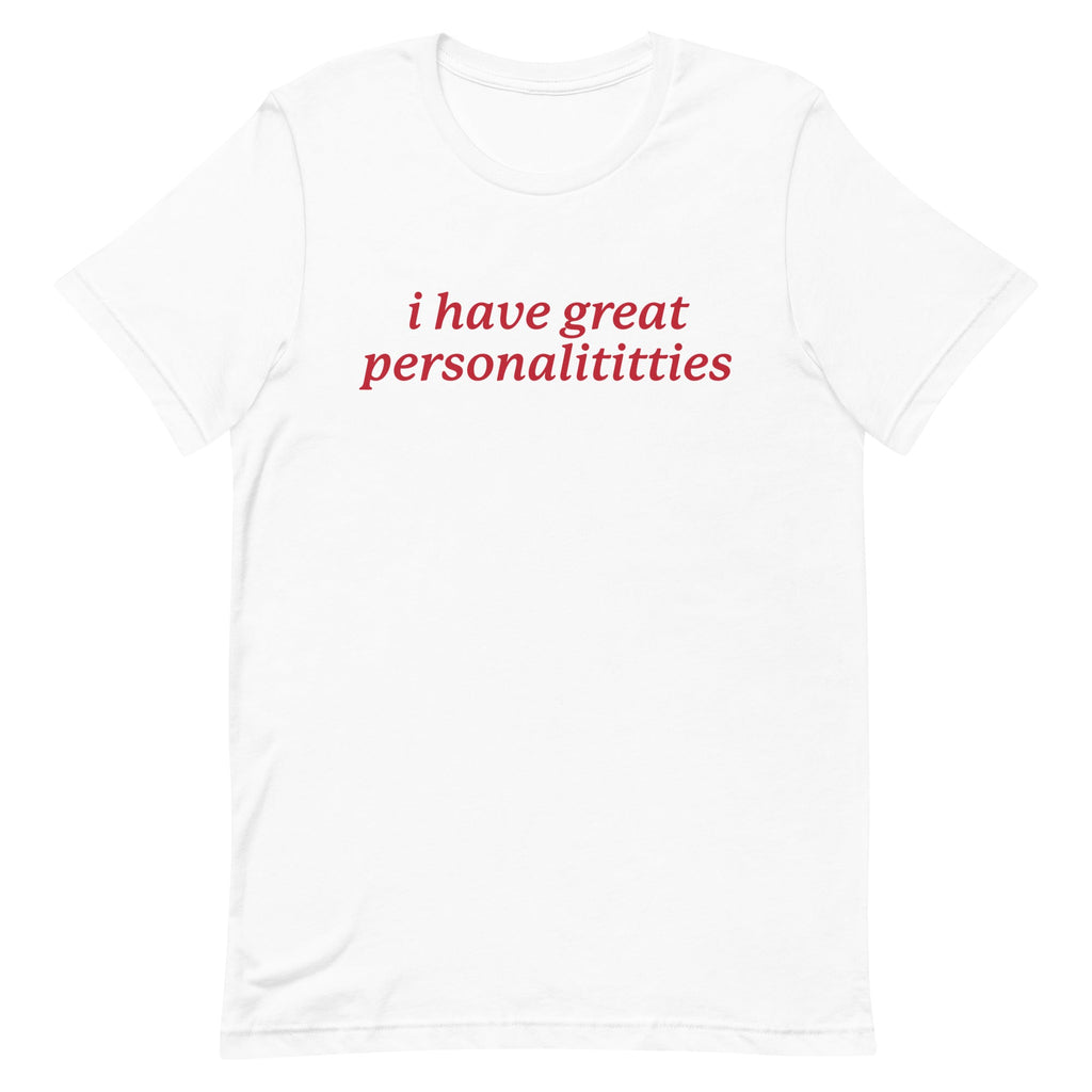 I Have Great Personalititties Unisex