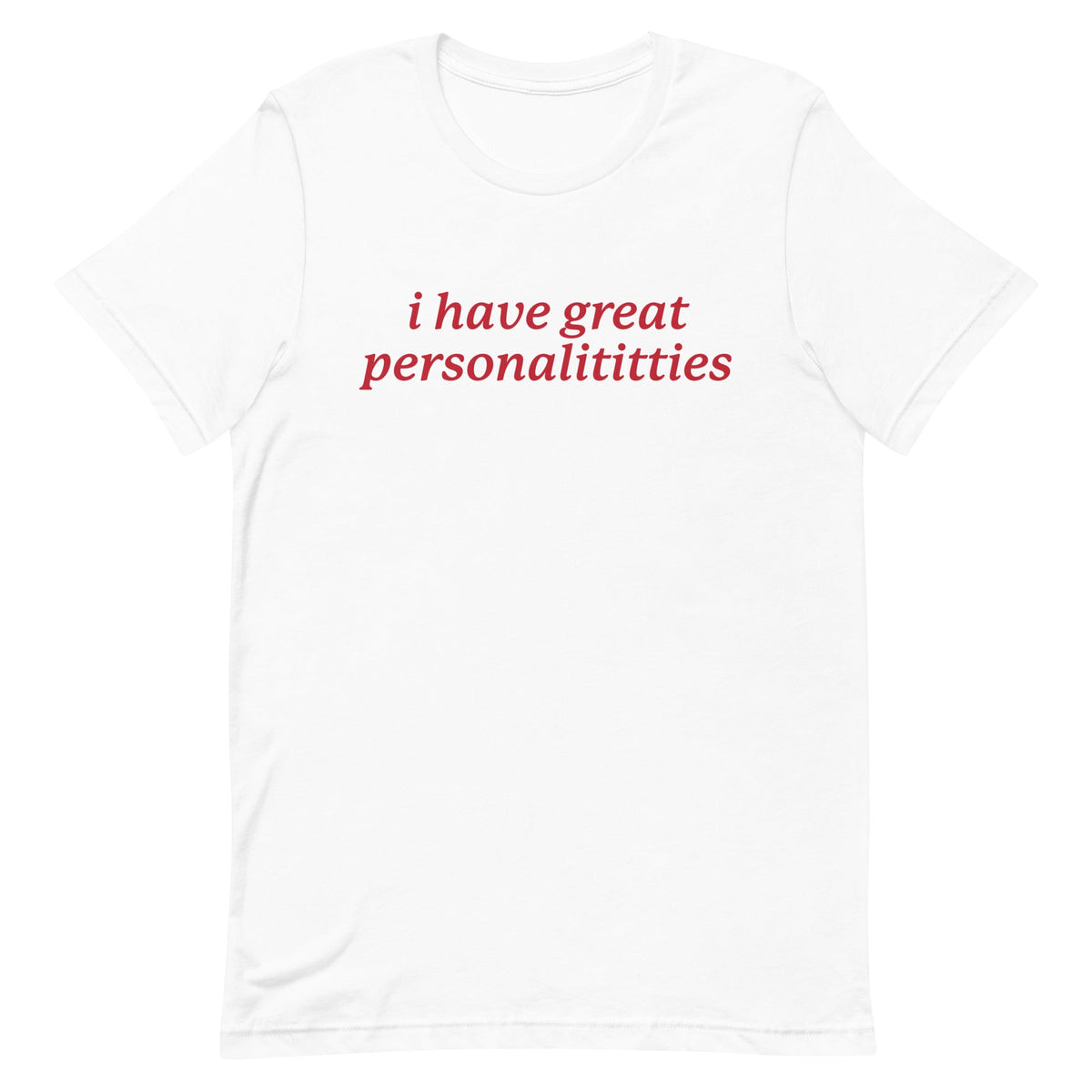 I Have Great Personalititties Unisex