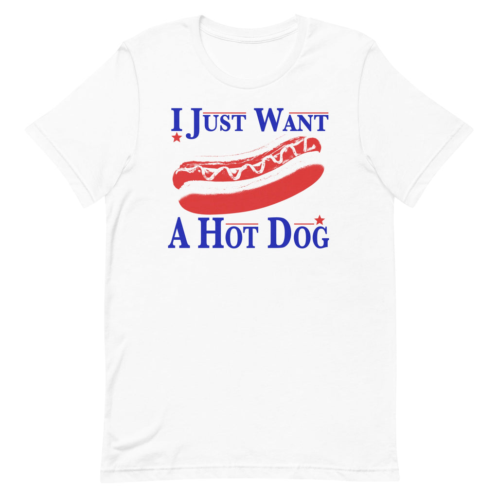 I Just Want a Hot Dog Unisex
