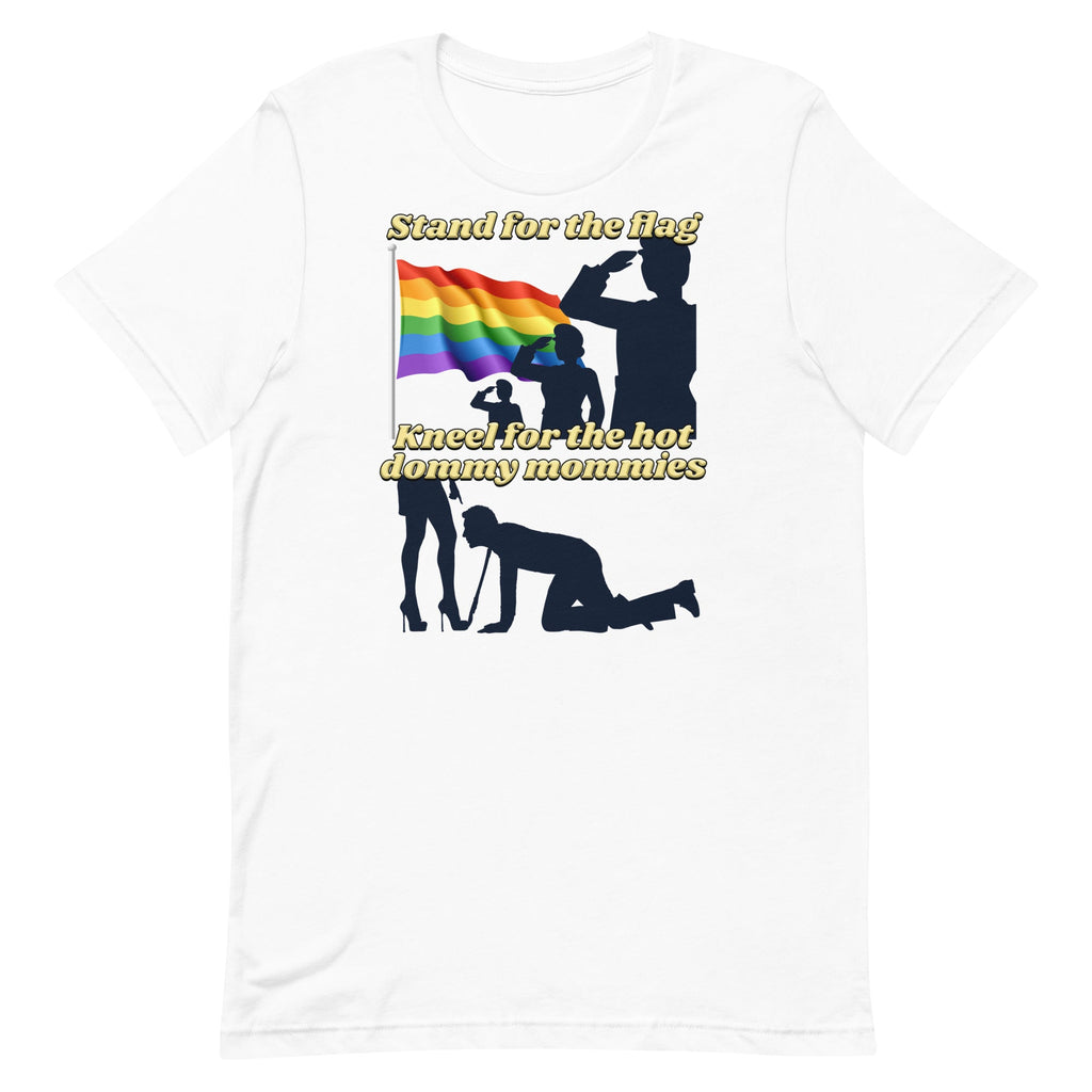 Stand For the Flag Kneel For the Hot Dommy Mommies Unisex
