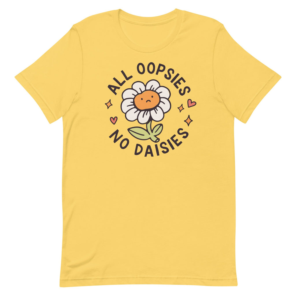 All Oopsies No Daises Unisex