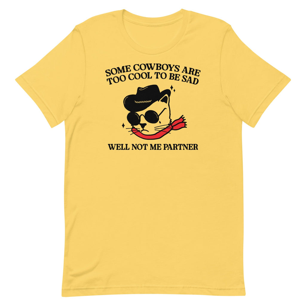 Some Cowboys Are Too Cool to be Sad Unisex
