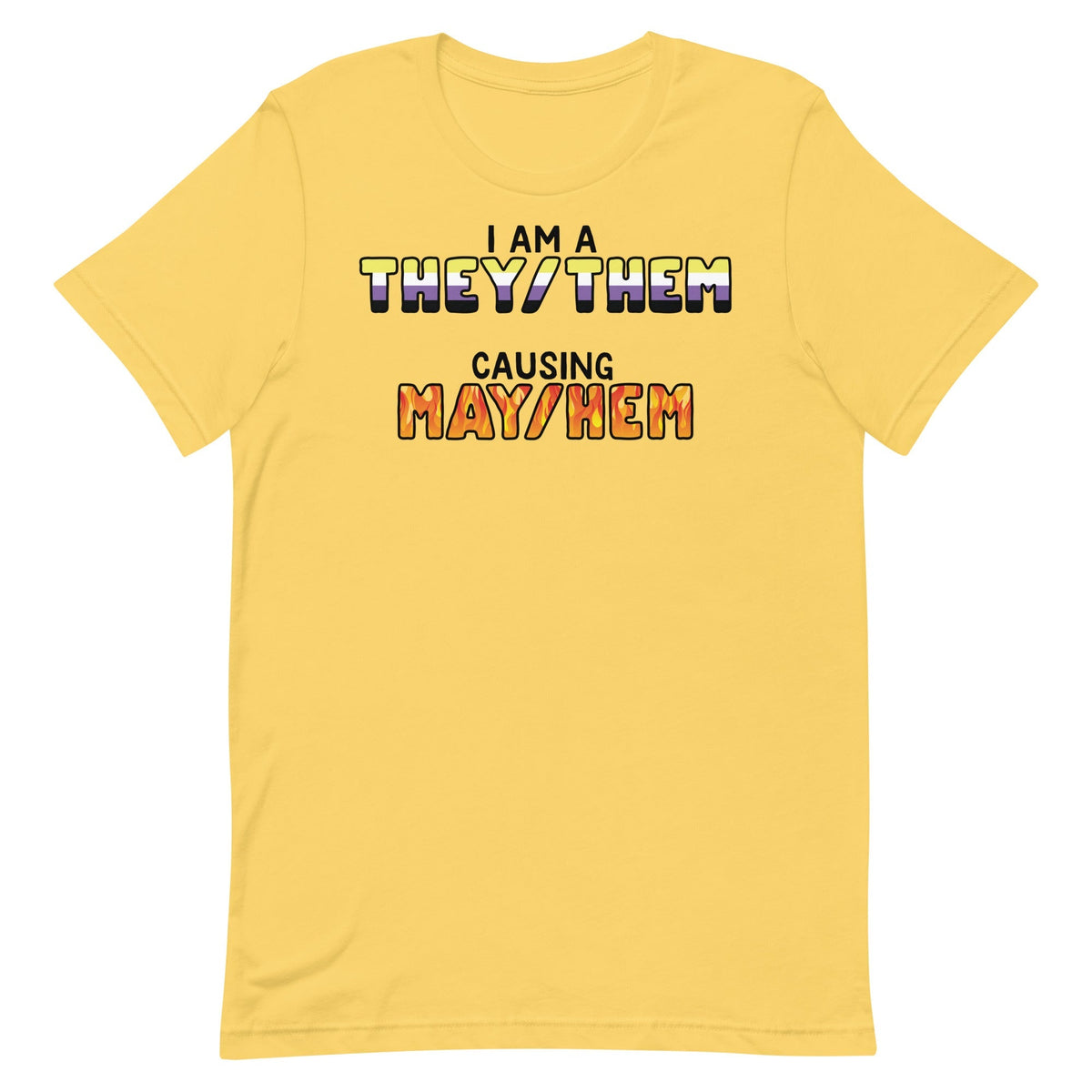 I Am A They/Them Causing Mey/Hem Unisex