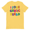 I Love Garlic Bread Unisex