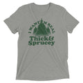 I Want 'Em Real Thick And Sprucey Men's Tri-Blend Tee