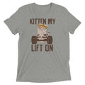 Kitten My Lift On Men's Tri-Blend Tee