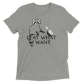 I Eat What I Want Men's Tri-Blend Tee
