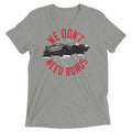 We Don't Need Roads Men's Tri-Blend Tee