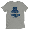 Show Me Your Kitties Men's Tri-Blend Tee
