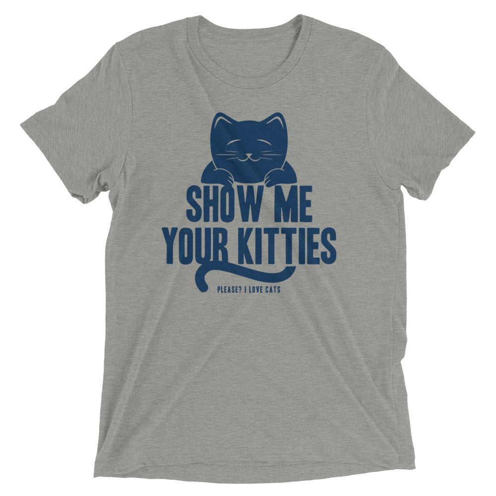 Show Me Your Kitties Men's Tri-Blend Tee