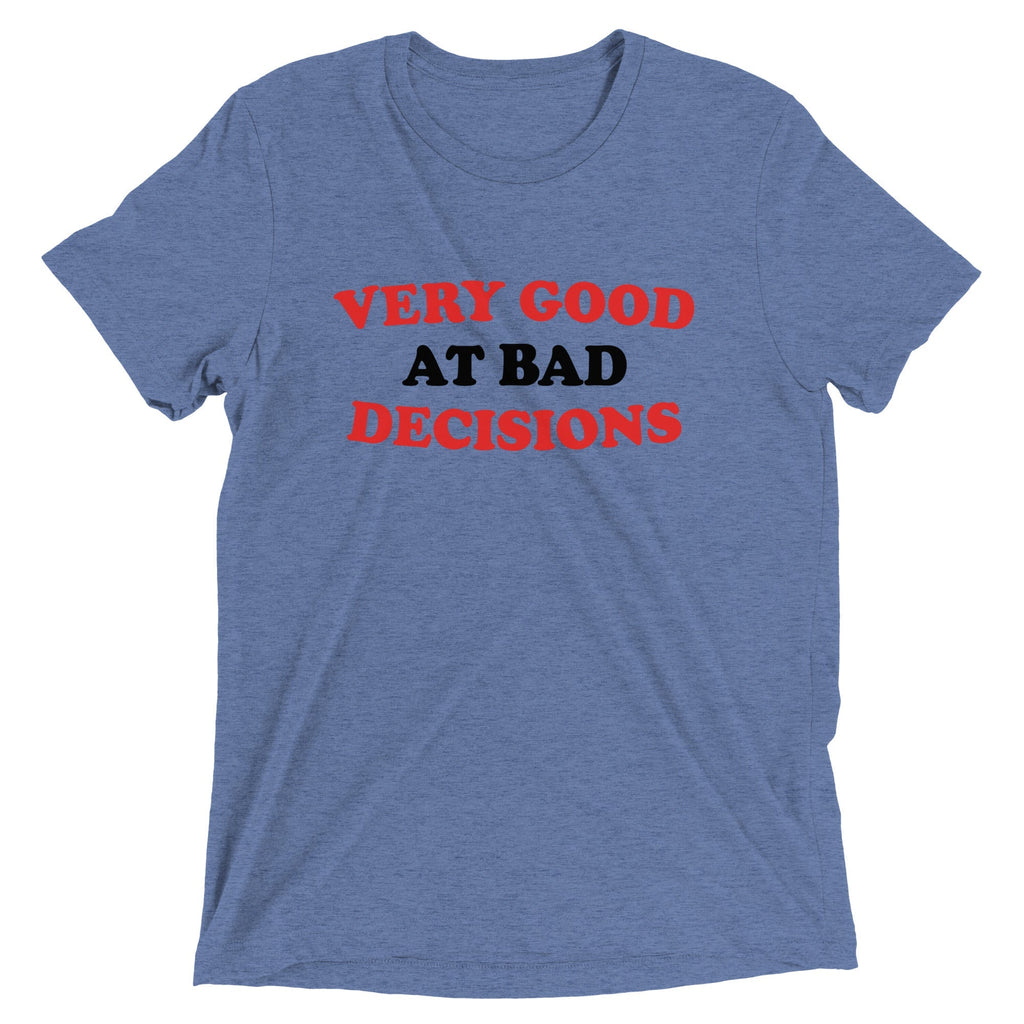 Very Good At Bad Decisions Men's Tri-Blend Tee