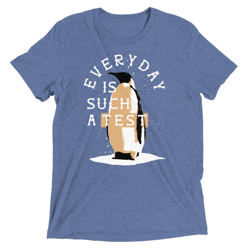 Everyday Is Such A Test Men's Tri-Blend Tee