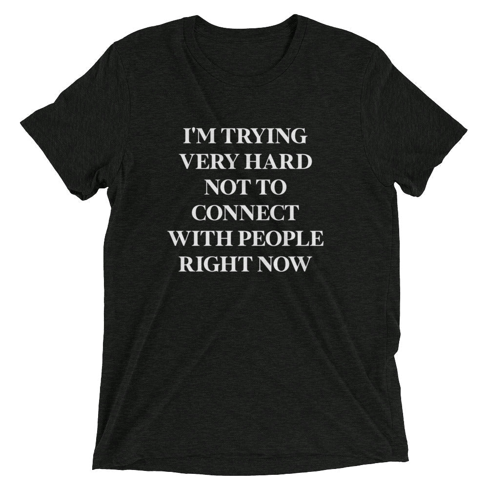 Trying Very Hard Not To Connect Men's Tri-Blend Tee