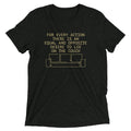 For Every Action There Is An Equal And Opposite Men's Tri-Blend Tee
