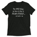 The Only Thing We Have To Fear Men's Tri-Blend Tee