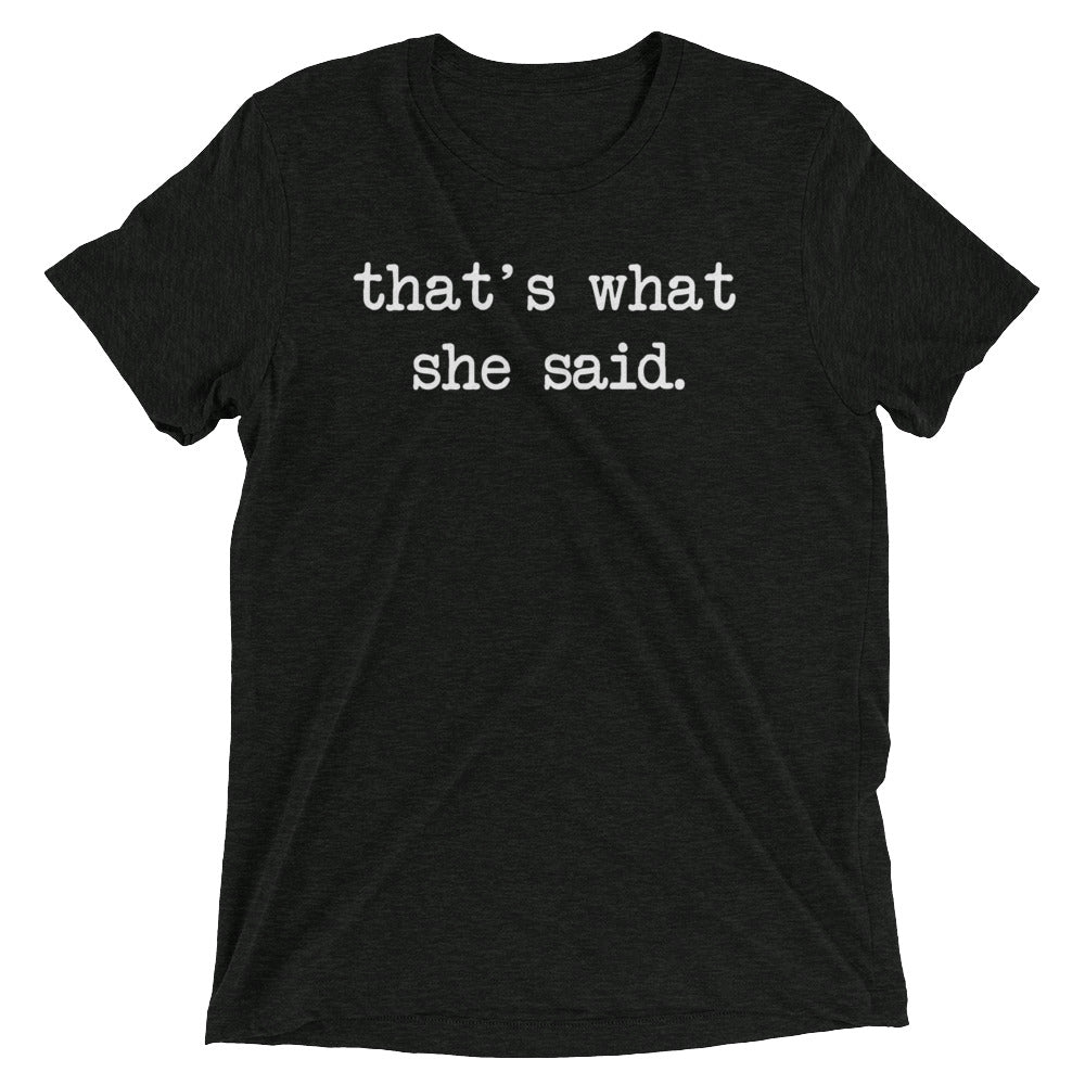 That's What She Said Men's Tri-Blend Tee