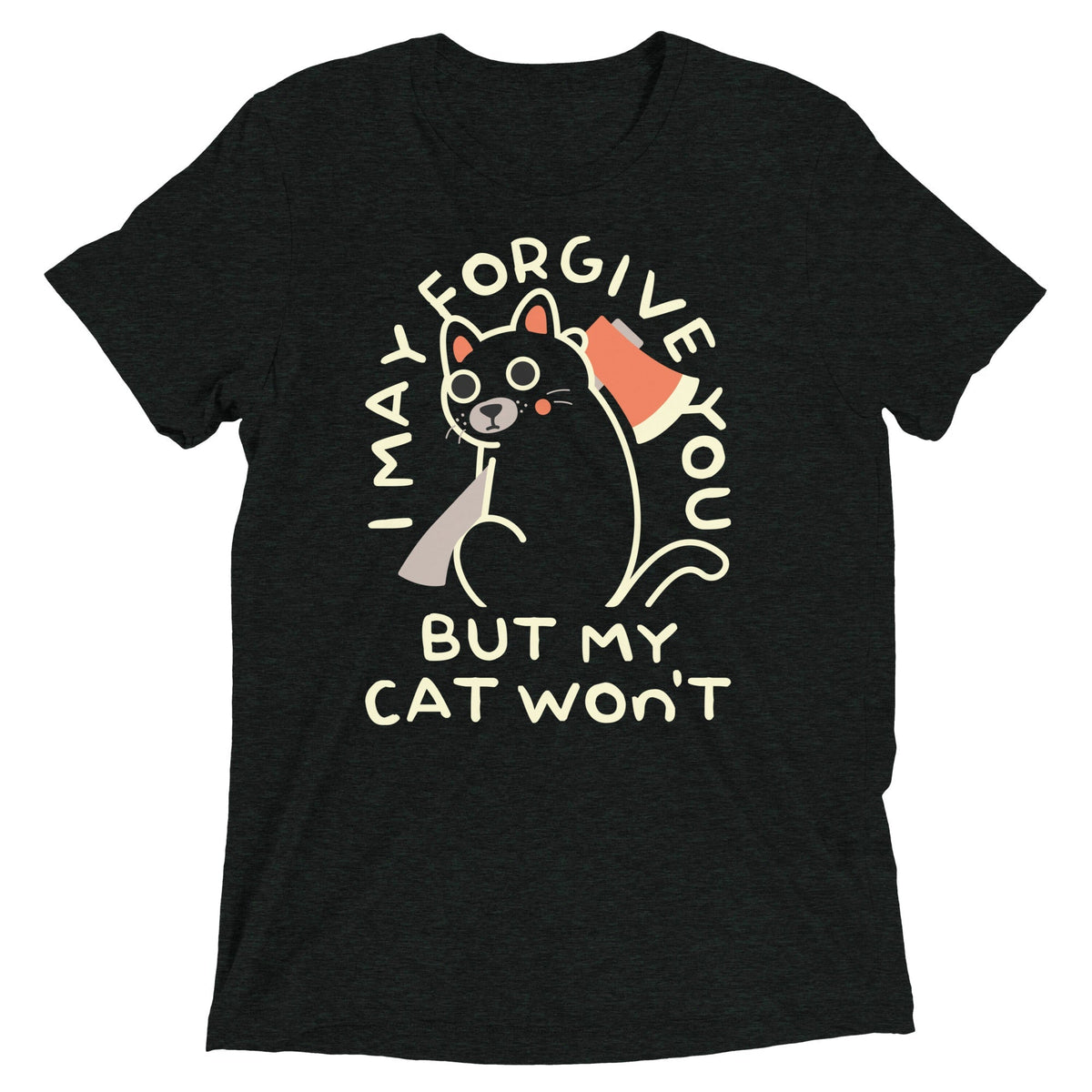 I May Forgive You But My Cat Won't Men's Tri-Blend Tee