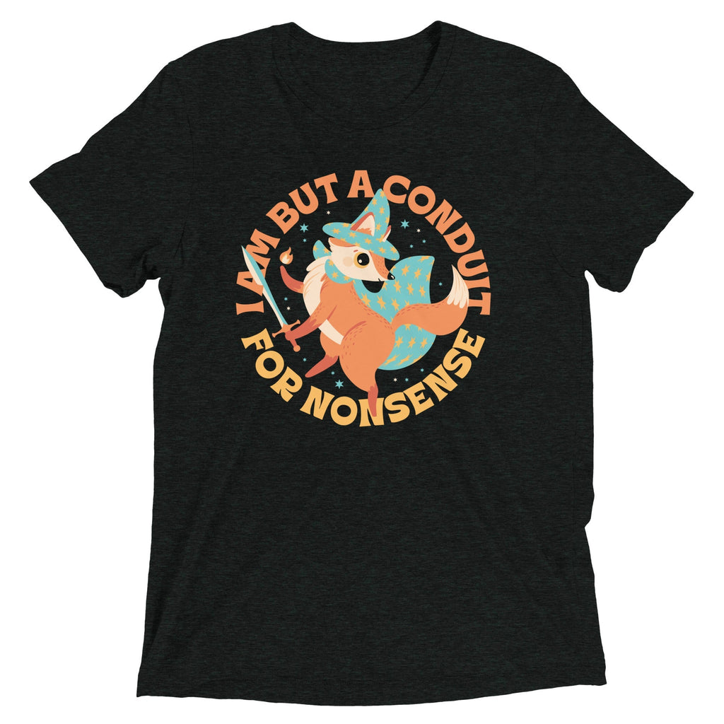 I Am But A Conduit For Nonsense Men's Tri-Blend Tee