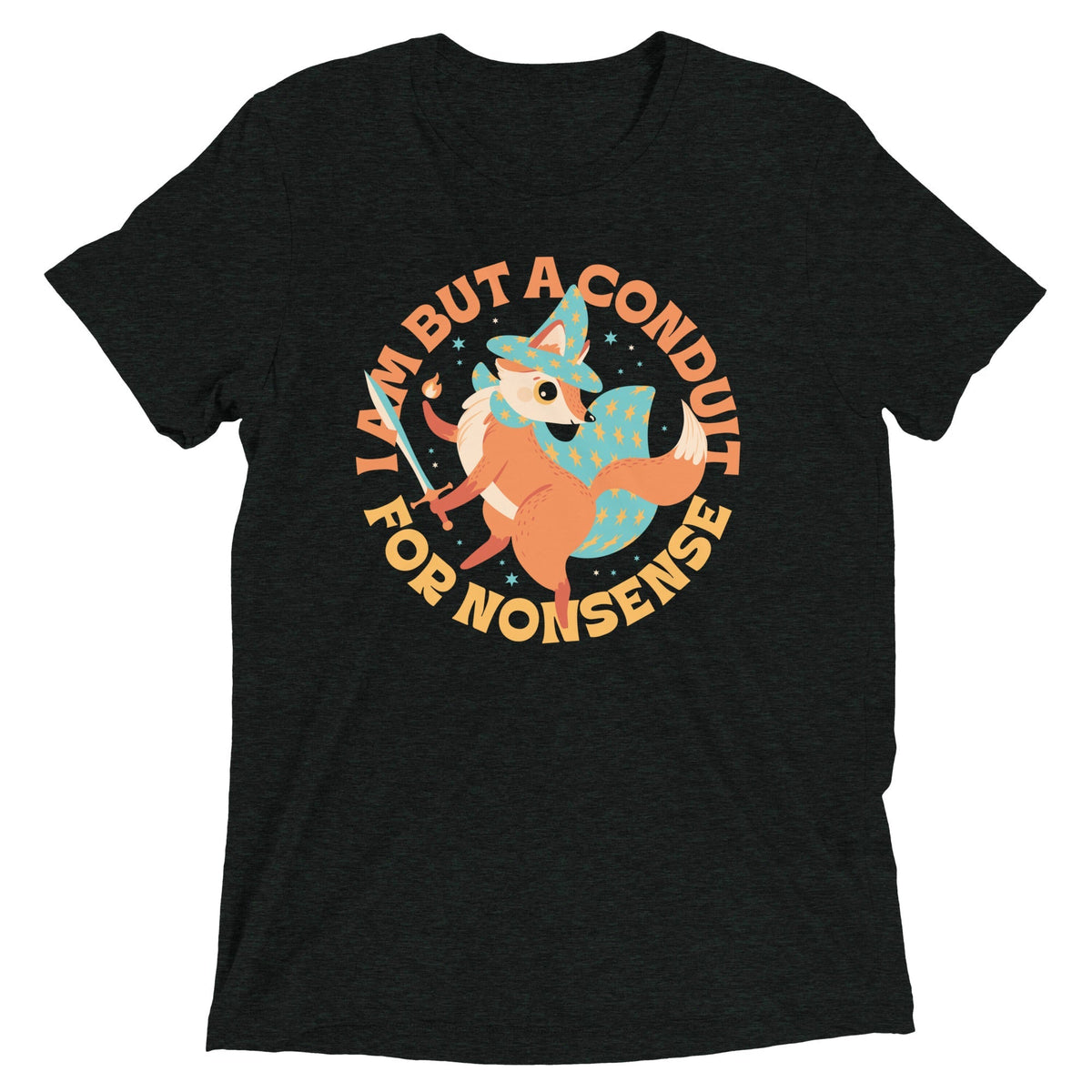 I Am But A Conduit For Nonsense Men's Tri-Blend Tee