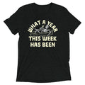 What A Year This Week Has Been Men's Tri-Blend Tee