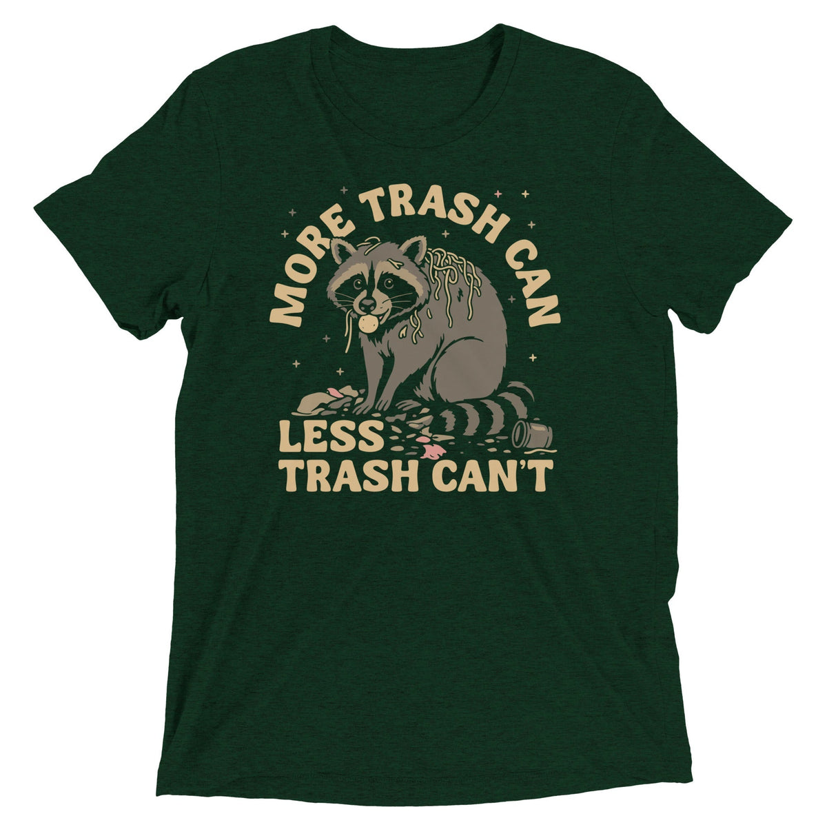 More Trash Can Less Trash Can't Men's Tri-Blend Tee