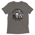 That Wasn't Very Trash Money Of You Men's Tri-Blend Tee