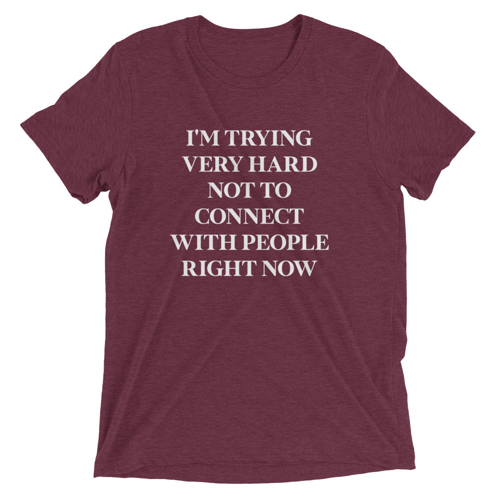 Trying Very Hard Not To Connect Men's Tri-Blend Tee
