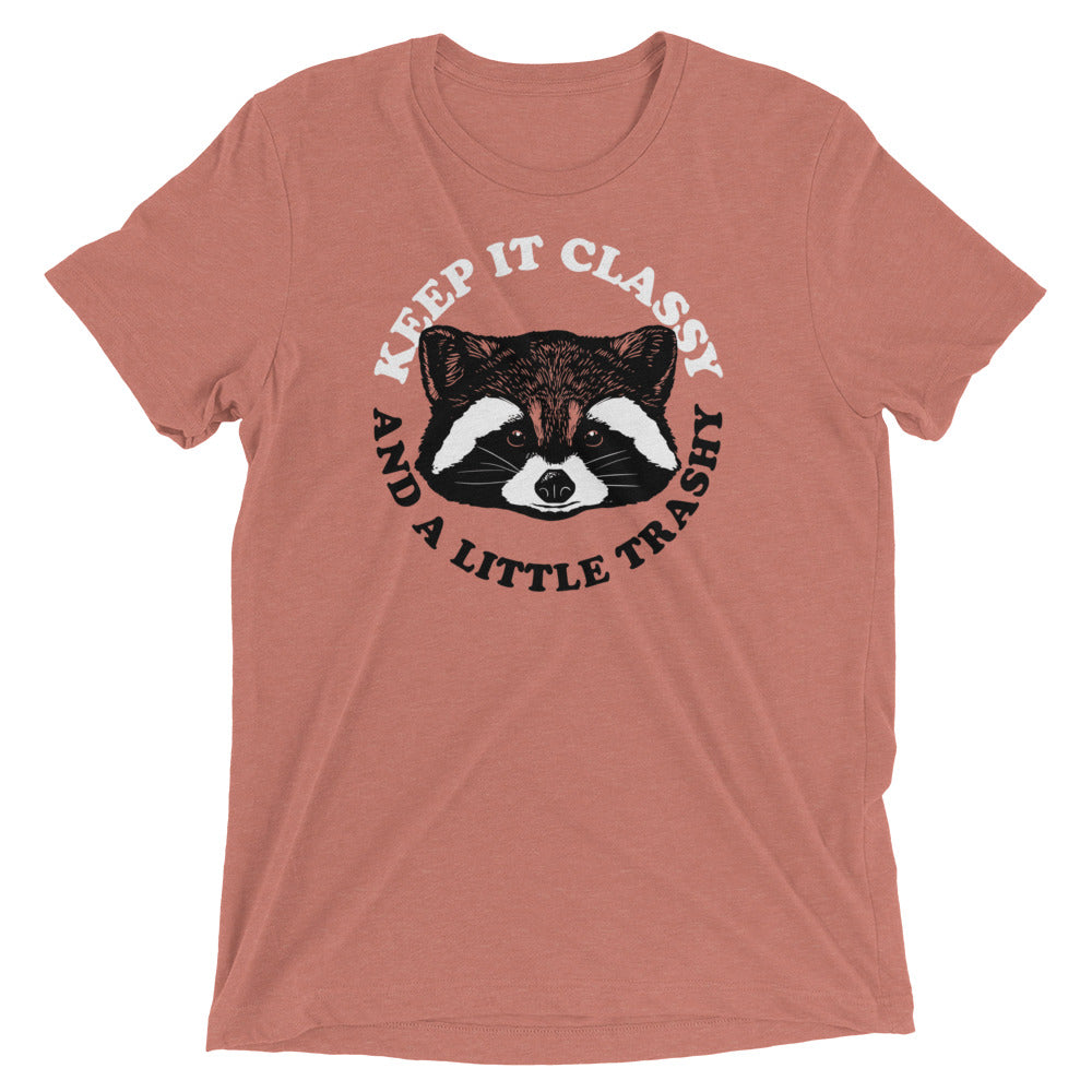 Keep It Classy And A Little Trashy Men's Tri-Blend Tee