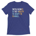 Intelligence is The Ability To Adapt Men's Tri-Blend Tee