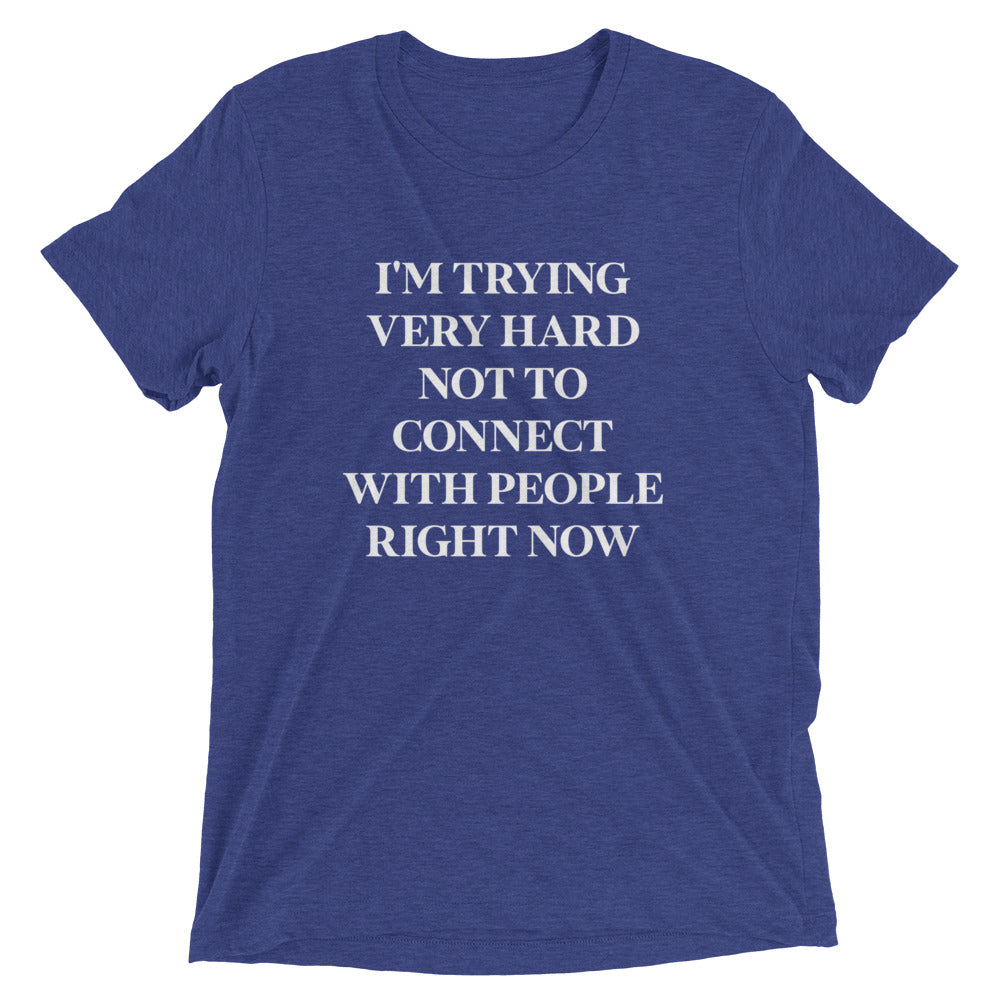 Trying Very Hard Not To Connect Men's Tri-Blend Tee