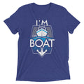 I'm On A Boat Men's Tri-Blend Tee
