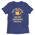 Get In Loser We're Ignoring People Men's Tri-Blend Tee