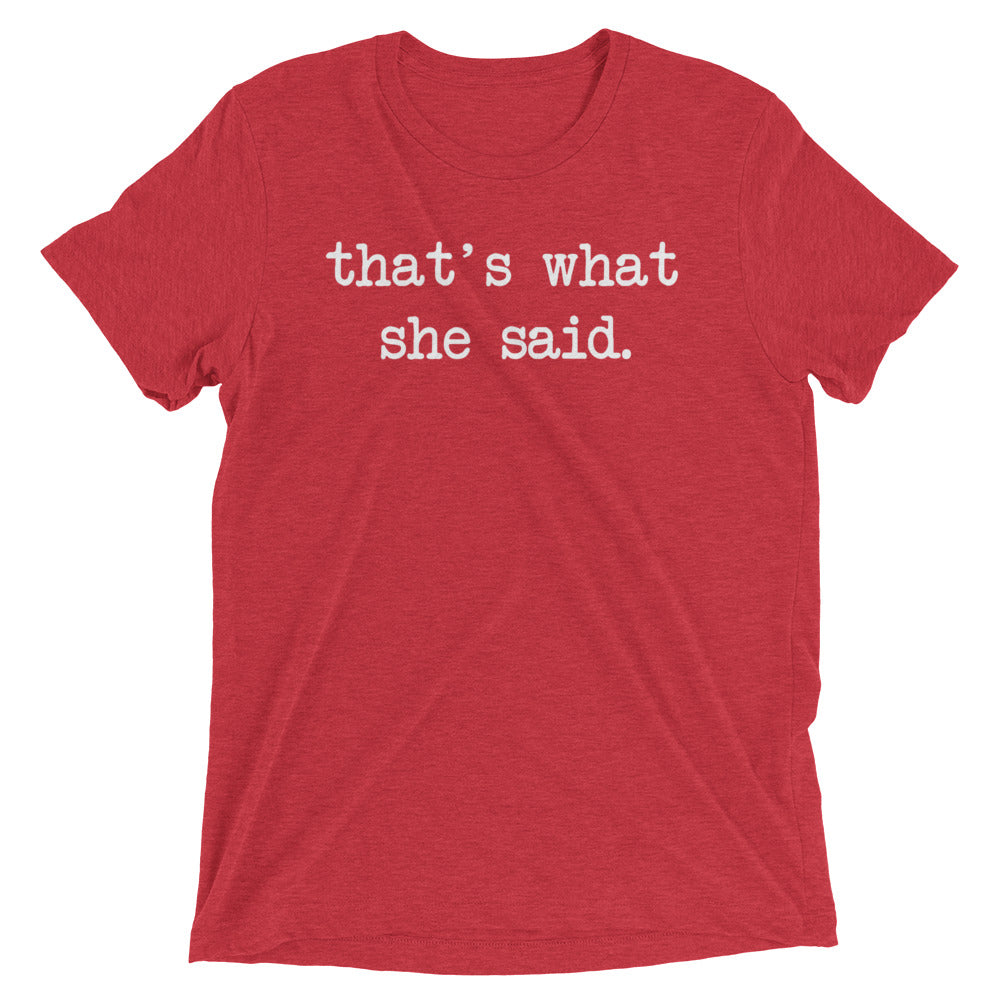 That's What She Said Men's Tri-Blend Tee