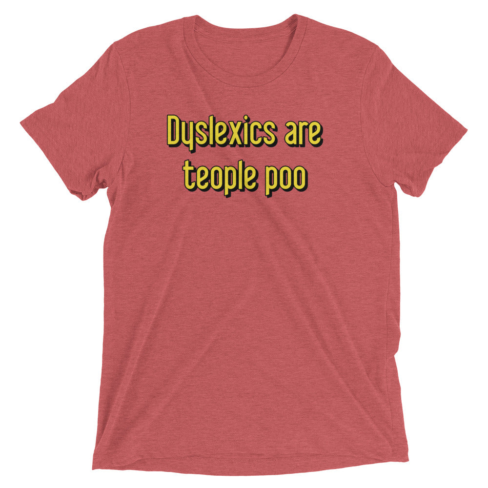 Dyslexics are teople poo Men's Tri-Blend Tee