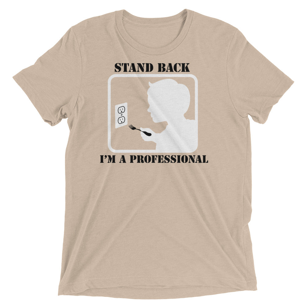 Stand Back, I'm A Professional Men's Tri-Blend Tee