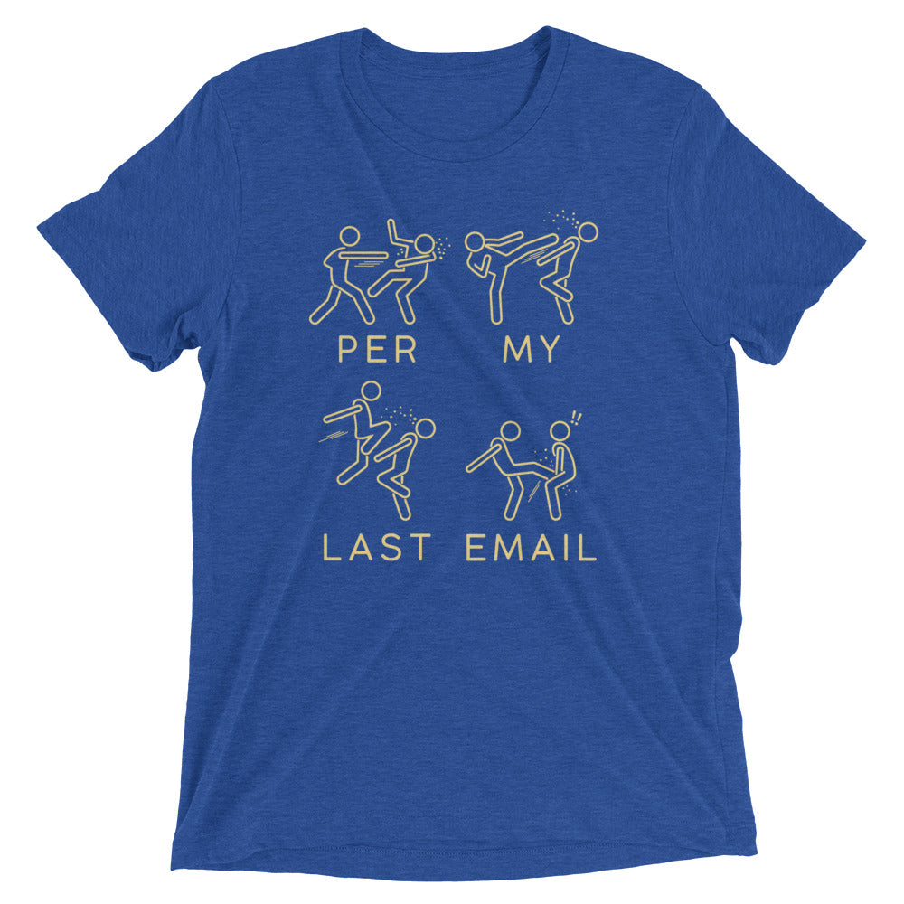 Per My Last Email Men's Tri-Blend Tee