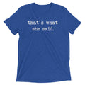 That's What She Said Men's Tri-Blend Tee